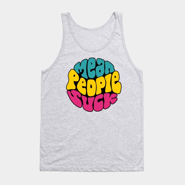 Mean People Suck Word Art Tank Top by Slightly Unhinged